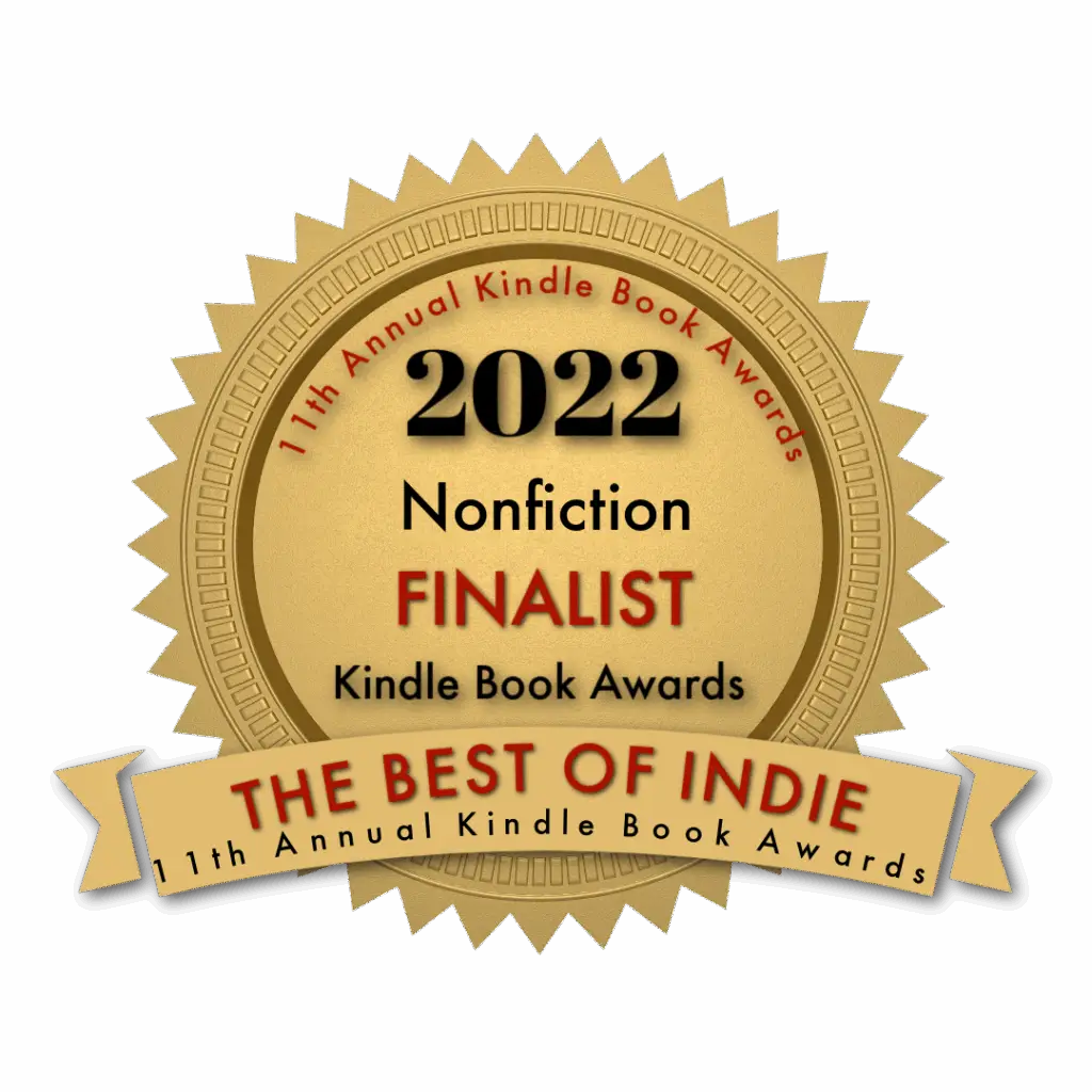 2022 Badge Nonfiction finalist in the Kindle Book Awards Best of Indie
